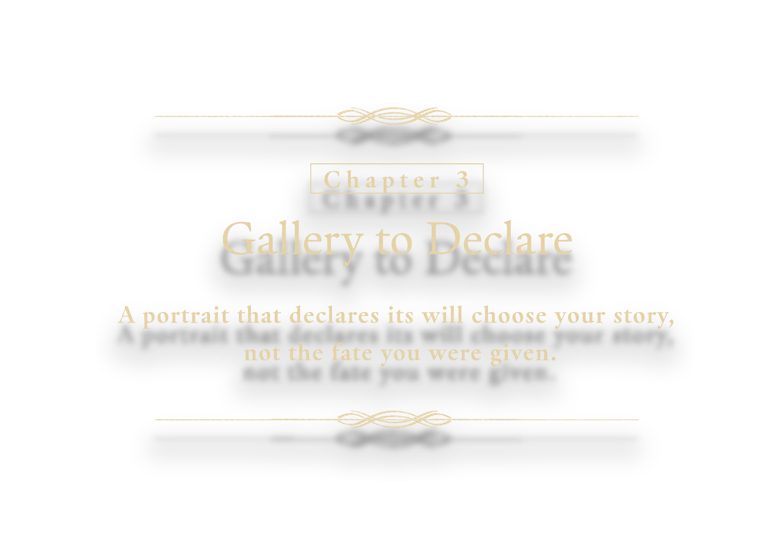 Chapter 3: [Gallery to Declare] A portrait that declares its will choose your story, not the fate you were given.